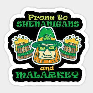 prone to shenanigans and malarkey funny Sticker